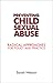 Tackling Child Sexual Abuse: Radical Approaches to Prevention, Protection and Support