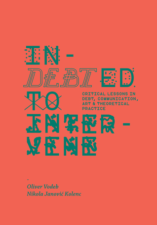 InDEBTed to Intervene: Critical Lessons in Debt, Communication, Art, and Theoretical Practice