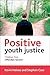 Positive youth justice