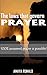 THE LAWS THAT GOVERN PRAYER: 100% Answered Prayer is Possible!