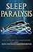 Sleep Paralysis: How To Overcome, Understand And Move Past Sleep Paralysis Forever