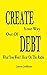 CREATE Your Way Out Of DEBT by Jason Judkins