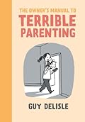 The Owner's Manual to Terrible Parenting