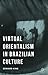 Virtual Orientalism in Brazilian Culture