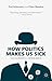 How Politics Makes Us Sick:...