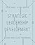 Strategic Leadership Development: Building World Class Performance