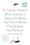 Do Fathers Matter? by Paul Raeburn