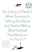 Do Fathers Matter?: What Science Is Telling Us About the Parent We've Overlooked