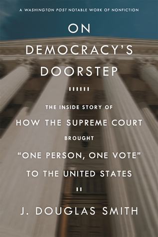 On Democracy's Doorstep: The Inside Story of How the Supreme Court Brought "One Person, One Vote" to the United States (Paperback)
