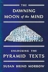 The Dawning Moon of the Mind: Unlocking the Pyramid Texts