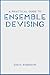 A Practical Guide to Ensemble Devising