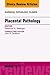 Placental Pathology, An Issue of Surgical Pathology Clinics: Number 1 (The Clinics: Surgery Book 6) (Volume 6-1)