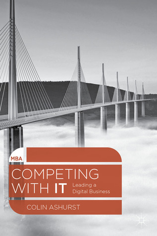 Competing with IT: Leading a Digital Business (MBA Series, 3)