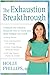The Exhaustion Breakthrough by Holly Phillips