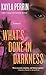 What's Done in Darkness