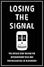 Losing the Signal: The Untold Story Behind the Extraordinary Rise and Spectacular Fall of BlackBerry