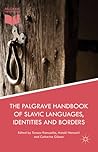 The Palgrave Handbook of Slavic Languages, Identities and Borders
