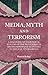Media, Myth and Terrorism: A discourse-mythological analysis of the 'Blitz Spirit' in British Newspaper Responses to the July 7th Bombings
