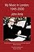 My Music in London by John Amis