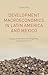 Development Macroeconomics in Latin America and Mexico by Jaime Ros