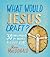 What Would Jesus Craft?: 30 Simple Projects for Making a Blessed Home