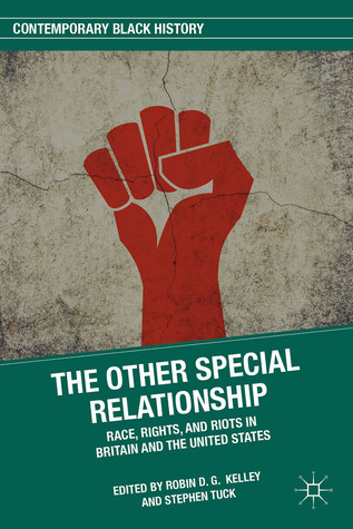 The Other Special Relationship: Race, Rights, and Riots in Britain and the United States (Contemporary Black History)