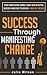 Success Through Manifesting Change by Julia Wilson
