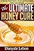 Natural Cures: The Ultimate Honey Cure: 31 Amazing Health Benefits, secrets and uses of honey natural cures revealed (clean eating, skin care books, natural remedies)
