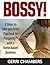 Bossy!: 8 Steps to Take you...