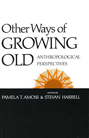 Other Ways of Growing Old: Anthropological Perspectives (Paperback)
