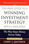 The Only Guide to a Winning Investment Strategy You'll Ever Need: The Way Smart Money Invests Today The Only Guide to a Winning Investment Strategy You'll Ever Need: The Way Smart Money Invests Today