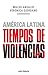 América Latina. Tiempos de violencias (Ariel Historia) by Waldo Ansaldi