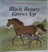 Black Beauty Grows Up (Anna Sewell's the Adventures of Black Beauty, 1) Black Beauty Grows Up (Anna Sewell's the Adventures of Black Beauty, 1)