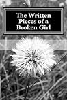 The Written Pieces of a Broken Girl The Written Pieces of a Broken Girl