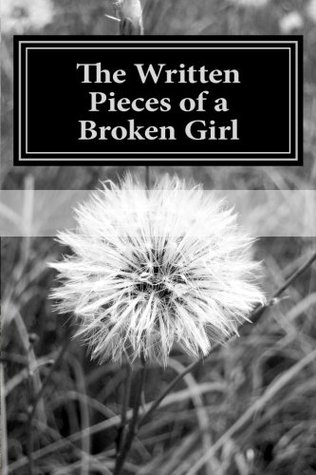 The Written Pieces of a Broken Girl (Paperback)
