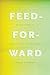 Feed-Forward: On the Future of Twenty-First-Century Media