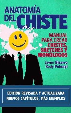 Anatomía del chiste: Manual para crear chistes, sketches y monólogos (Spanish Edition)