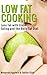 Low Fat Cooking: Lose Fat with Clean Eating and the Belly Fat Diet