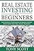Real Estate Investing: Real Estate Investing For Beginners: Successfully Purchasing & Making Money With Your First Real Estate Property