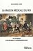 La maison médicale du roi: XVIe-XVIIIe siècles, le pouvoir royal et les professions de santé