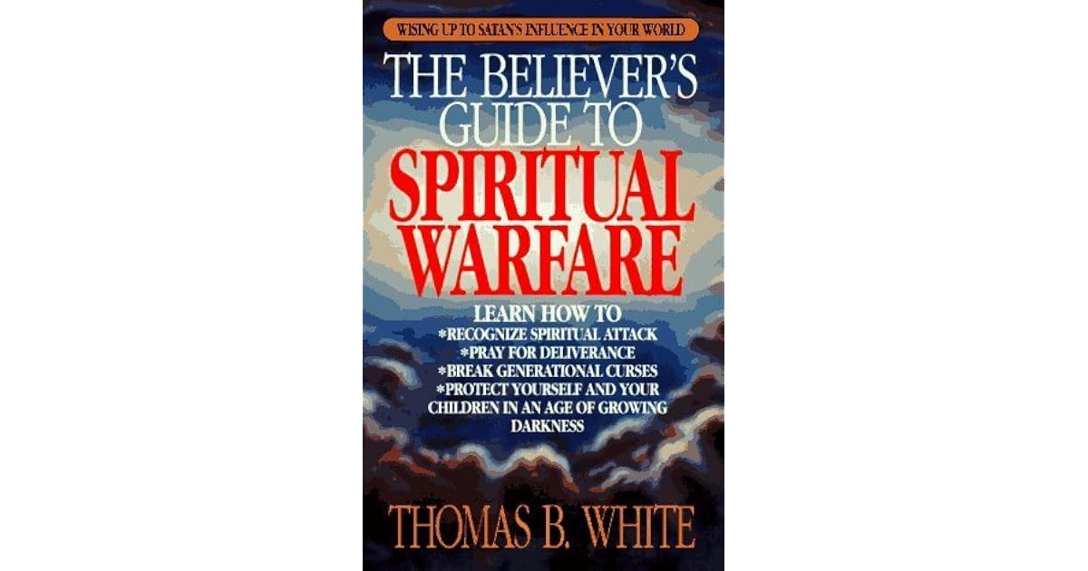 The Believer's Guide to Spiritual Warfare by Thomas B. White
