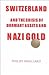 Switzerland and the Crisis of Dormant Assets and Nazi Gold