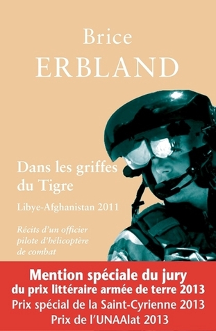 Dans les griffes du Tigre, Récits d'un officier pilote d'hélicoptère de combat. Libye-Afghanistan 2011