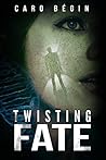 Twisting Fate by Caro Bégin