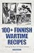 100+ Finnish Wartime Recipes