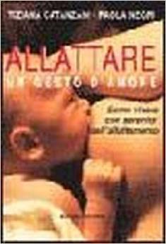 Allattare, un gesto d'amore. Come vivere con serenità l'esperienza dell'allattamento (Paperback)