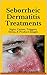 Seborrheic Dermatitis Treatments: Signs, Causes, Triggers, Stress, & Product Images