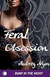 Feral Obsession by Aubrey Nym Feral Obsession by Aubrey Nym