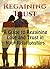 Regaining Trust: A Guide to Regaining Love and Trust in Your Relationships (Relationship advice, relationship help)