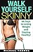 Walk Yourself Skinny: 66 Da...